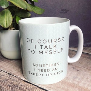 Of Course I talk to myself ... Quote Geometric Mug Cup - Quote Mug - Coffee Mug -Tea mug