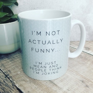 I’m not actually funny ... Quote Geometric Mug Cup - Quote Mug - Coffee Mug -Tea mug