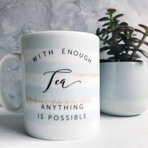 With enough Tea Anything is Possible Mug with Stripe Detail - Tea Mug - Coffee Mug - Tea Lover