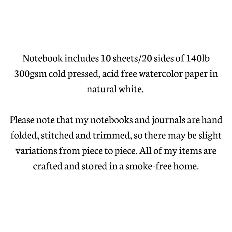 May include: Notebook with 10 sheets of 140lb 300gsm cold pressed, acid free watercolor paper in natural white. The notebook is hand folded, stitched and trimmed. All items are crafted and stored in a smoke-free home.