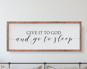 Give It To God and Go To Sleep Wooden Sign - Modern Farmhouse Sign - Rustic Wooden Sign - Custom Made Sign - Spiritual Sign - Inspirational