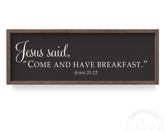 Jesus Said, Come and Have Breakfast Wooden Sign - Modern Farmhouse Sign - Rustic Wooden Sign - Custom Made Sign - Spiritual Sign - Kitchen