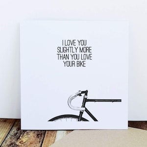 I Love You Slightly More Than You Love Your Bike - Cycling Card, Bike Card, Cyclist Card, Card for Cyclist, Funny Cycling, Cycling Quote