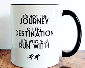 Running Gifts - It's not the Journey... Mug. Running Buddy Gift, Runner Gifts for Women, Gifts for Runners