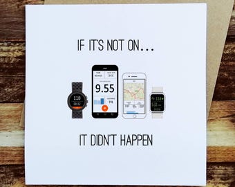 Running Card – If Its Not On It Didnt Happen – Funny Gift for Runners, Runner Birthday Card, Fitness Tracker Runner Card, GPS Tracker Gift
