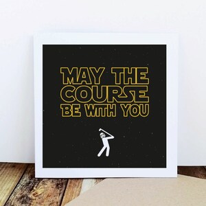 Golf Card - May the Course Be With You. Golfers Card, Card for Golfer, Fathers Day Card. Funny Golf Card. Golfer Card.