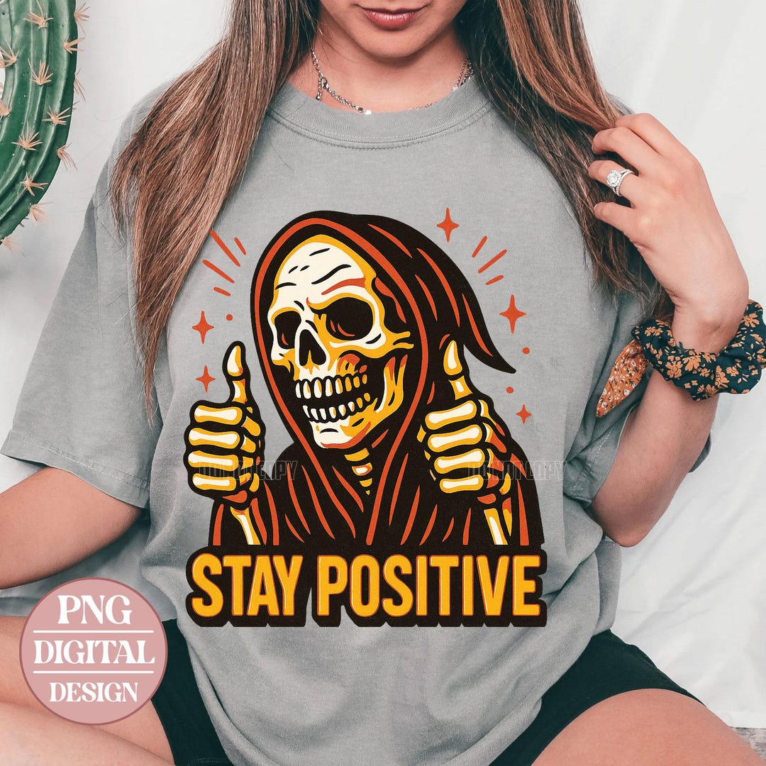 Stay Positive Skeleton PNG, Sarcastic Skeleton PNG , Snarky Skeleton ...