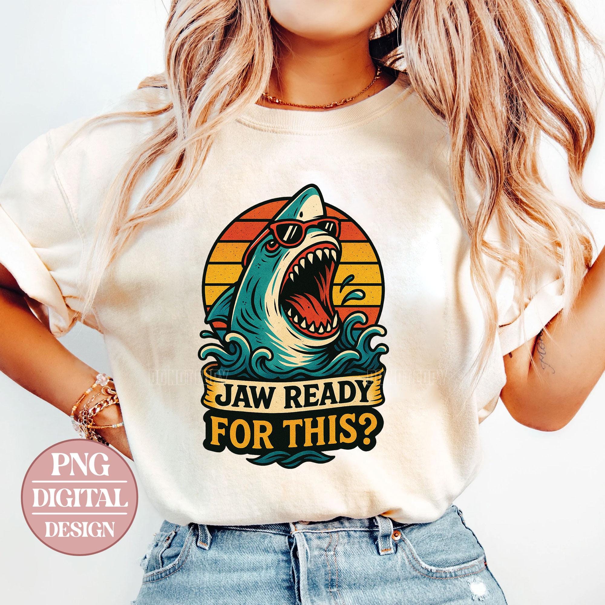Jaw Ready For This Png, Sarcastic Shark Png, Funny Shark Gift Boys, Cute Meme Shark, Trendy Funny Shark Png, Shark Quotes Png, Shark Designs