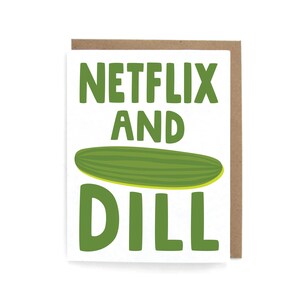 Netflix and Dill - Greeting Card
