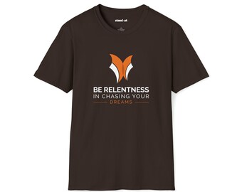 Be Relentless in Chasing Your Dreams Inspirational T-Shirt (dark)