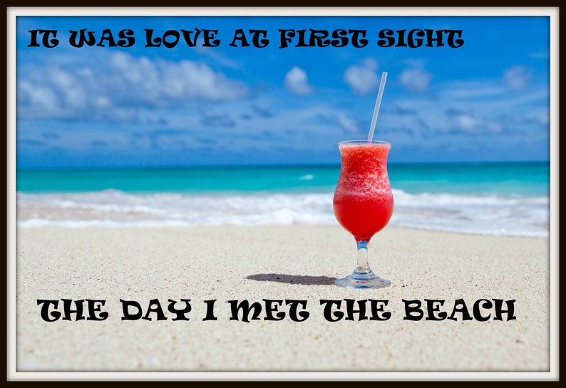 Beach Quote It Was Love At First Sight The Day I Met The Beach