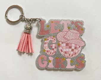 Let’s go girls Acrylic Keychain, disco cowgirl,bridesmaids gift,gift tag,30th party, birthday gift, Neighbor gift, party favor, bff, 1 ct