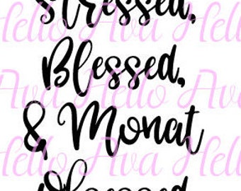 Stressed, blessed, and monat obsessed script svg and dxf cut file, monat digital download, Monat SVG File