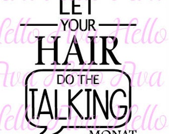 Let your hair do the talking svg, monat svg, monat dxf, monat digital download, monat cut file, monat cricut file, monat silohuette file