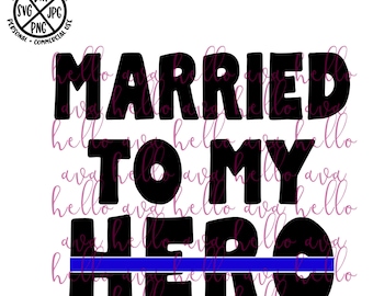 Married to my Hero blue line SVG File, Vector, Cut File, Cricut Image, Digital Download, PNG, Clip Art, DXF, law enforcement, police officer