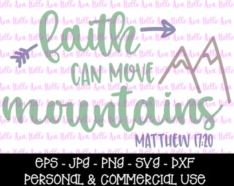 Faith Can Move Mountains SVG File, Vector, Cut File, Cricut Image, Silhouette, Digital Download, PNG, Clip Art, DXF, Jpg, Eps, Matthew 17:20