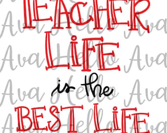 Teacher Life is the Best Life, digital download, teaching svg, teacher svg, teaching cut file, teacher cut file, teaching dxf, teacher dxf