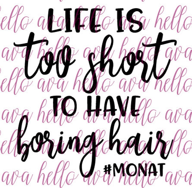 Life Is Too Short To Have Boring Hair Monat SVG Monat | Etsy
