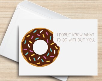 I Donut Know What I'd Do Without You PRINTABLE Greeting Card, 5x7, Cardstock, Sprinkled, Chocolate, Food Puns, I Love You, Thanks, Miss You