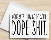 Congrats, Now Go Do Some Dope Shit PRINTABLE Card, 5x7, Cardstock
