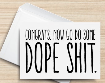 Congrats, Now Go Do Some Dope Shit PRINTABLE Card, 5x7, Cardstock, Digital Art, Simple Typography, Good Luck, Have Fun, Envelope Template