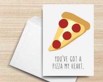 You've Got A Pizza My Heart PRINTABLE Greeting Card, 5x7, Cardstock, Digital Art, Pizza, Typography, I love you, I miss you, Envelope