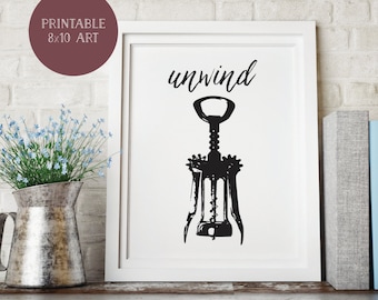 Unwind Printable Art, 8x10 Print, Wall Art, Corkscrew, Screwy, Wine, Wine Glass, Wine Bottle, Merlot, Moscato, Wine O'Clock, Red, White