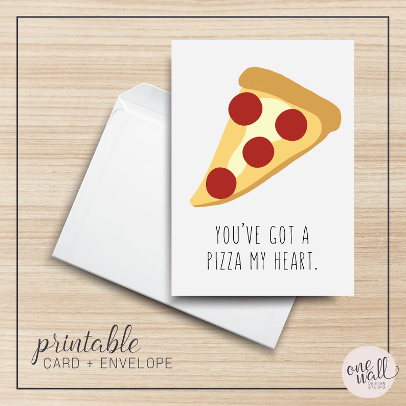 You ve Got A Pizza My Heart PRINTABLE Greeting Card 5x7 Cardstock