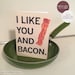Jess Sheneberger reviewed I Like You and Bacon PRINTABLE Greeting Card, 5x7, Cardstock, Digital Art, Bacon, Valentine, Anniversary, I Love You, Illustration Design