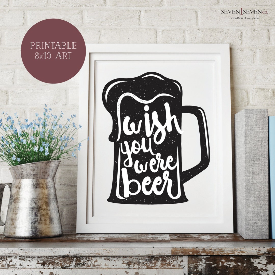 Wish You Were Beer Printable Art, 8x10 Art, Wall Art, Beer Mug, Beer Enthusiast, Beer Sign, Bar
