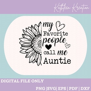 My Favorite People Call Me Auntie SVG, Cricut File, Cut File, Auntie SVG, Aunt SVG