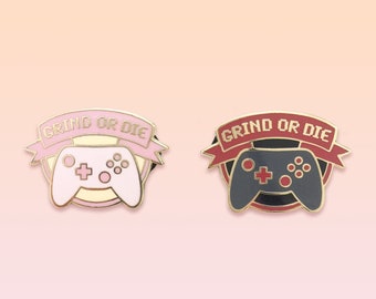 Grind or Die Enamel Pin || Cute & Kawaii || Nerd Geek Gamer Gifts and Accessories