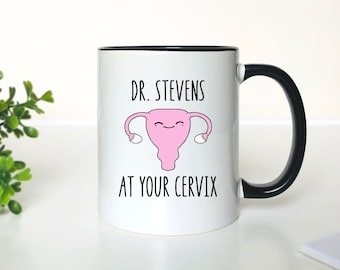 Personalized OBGYN Coffee Mug: "Dr. [Your Name] At Your Cervix"