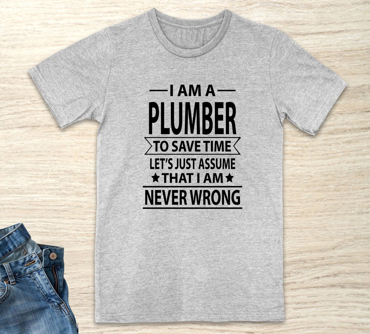 I Am A Plumber To Save Time Let's Just Assume That I'm | Etsy