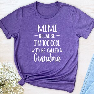 Mimi Because I&#39;m Too Cool To Be Called Grandma - Unisex T-Shirt - Mimi Shirt - Mimi To Be