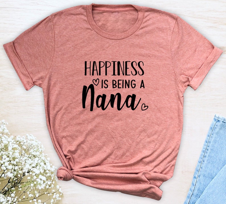 Happiness Is Being A Nana Unisex T-Shirt Nana Shirt Gift For Nana Nana To Be image 8