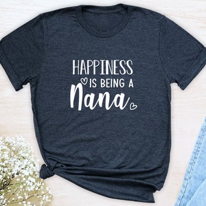 Happiness Is Being A Nana Unisex T-Shirt Nana Shirt Gift For Nana Nana To Be image 6