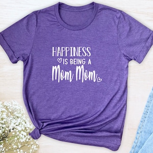 Happiness Is Being A Mom Mom  Unisex T-Shirt  Mom Mom Shirt  Gift For Mom Mom  Mom Mom To Be