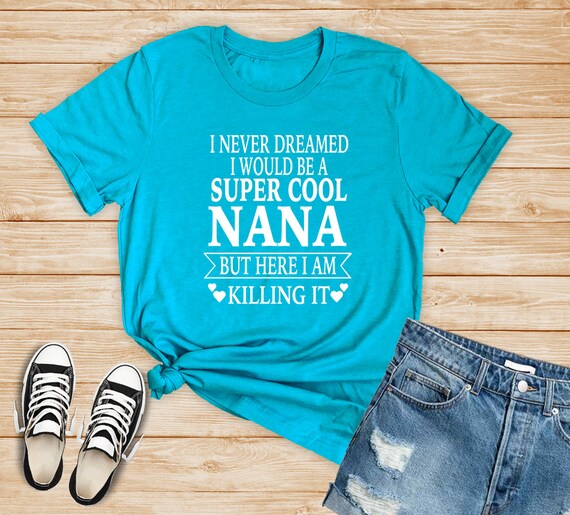 Super Cool Nana T-shirt – Unisex Cotton Blend Tee, Gift for