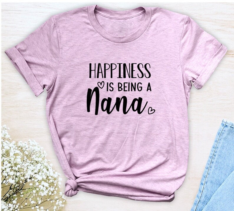 Happiness Is Being A Nana Unisex T-Shirt Nana Shirt Gift For Nana Nana To Be image 4