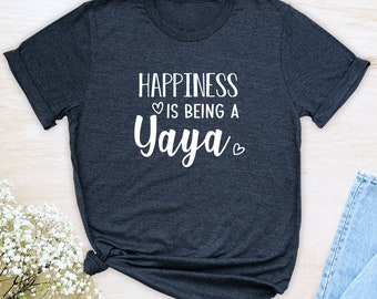 Happiness Is Being A Yaya  Unisex T-Shirt  Yaya Shirt  Gift For Yaya  Yaya To Be