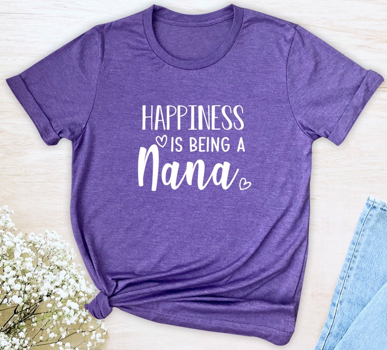 Happiness Is Being A Nana Unisex T-Shirt Nana Shirt Gift For Nana Nana To Be image 7