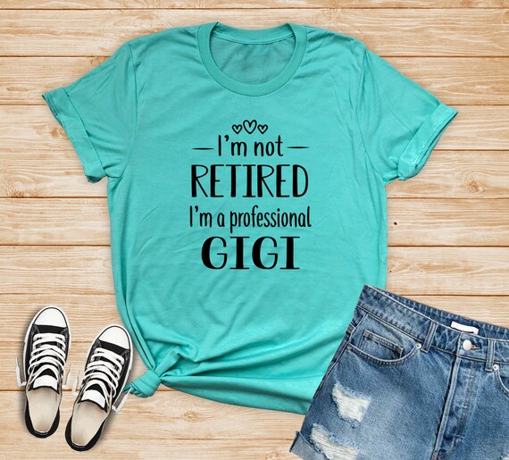 I'm Not Retired I'm A Professional Gigi Unisex | Etsy