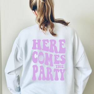 Bachelorette Party Sweatshirt - Here Comes The Party - Bride Sweatshirt - Bride Gift - Retro Back Print