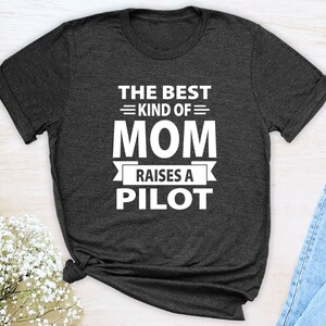 The Best Kind Of Mom Raises A Pilot Flower Gift T-Shirt The Best Kind Of Mom Raises A Pilot Flower Gift T-Shirt