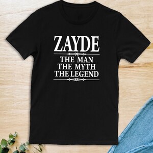 Zayde The Man The Myth The Legend  Unisex T-Shirt  Zayde Shirt  Gifts for Zayde  Shirt for Zayde