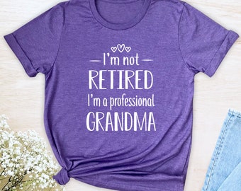I'm Not Retired I'm A Professional Grandma  Unisex T-Shirt  Grandma Shirt  Gift For Grandma  Grandma To Be