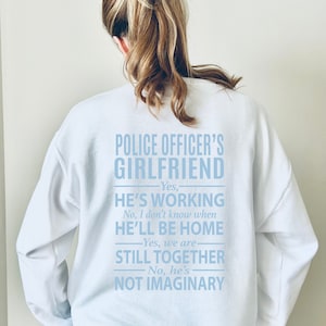 Police Officer&#39;s Girlfriend Yes He&#39;s Working... Sweatshirt  - Police Officer&#39;s Girlfriend Sweatshirt - Dating A Police Officer