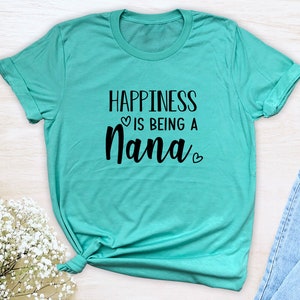 Happiness Is Being A Nana Unisex T-Shirt Nana Shirt Gift For Nana Nana To Be image 5