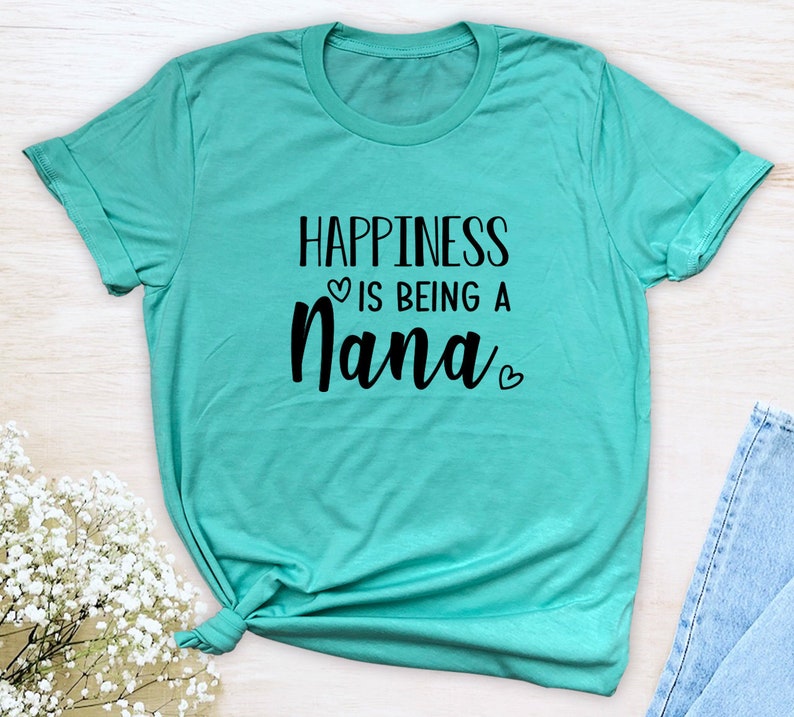 Happiness Is Being A Nana Unisex T-Shirt Nana Shirt Gift For Nana Nana To Be image 5